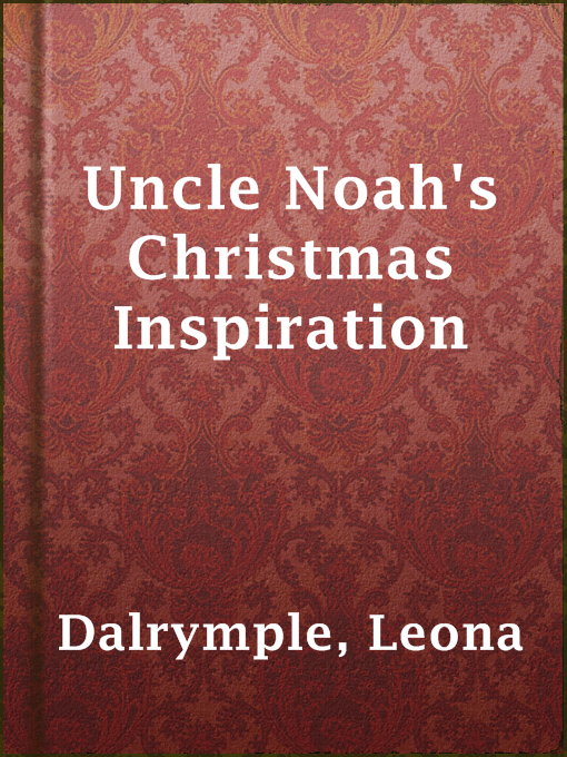 Title details for Uncle Noah's Christmas Inspiration by Leona Dalrymple - Available